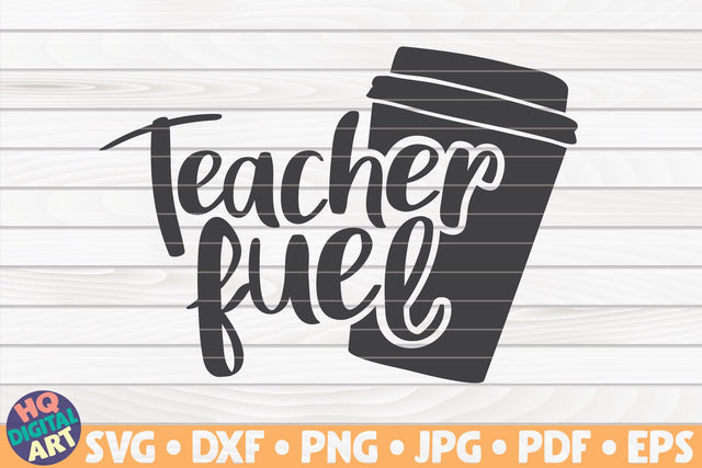 Teacher fuel SVG | Teacher quote SVG HQDigitalArt 