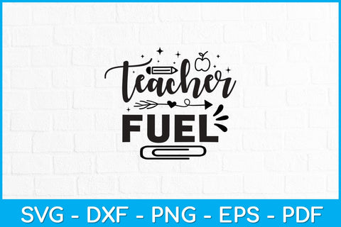 Teacher Fuel Teacher Day Svg Design SVG artprintfile 