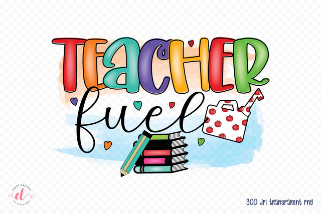 Teacher Fuel, Teacher Sublimation Design Sublimation CraftLabSVG 