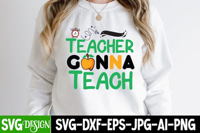 Teacher Gonna Teach SVG Cut File, Teacher Gonna Teach SVG Design,100 Days of School SVG Cut File, 100 Days of School SVG Design, Teacher SVG Cut File, Back to School SVG Design, Teacher SVG Quotes, Back to School Sublimation PNG SVG BlackCatsMedia 