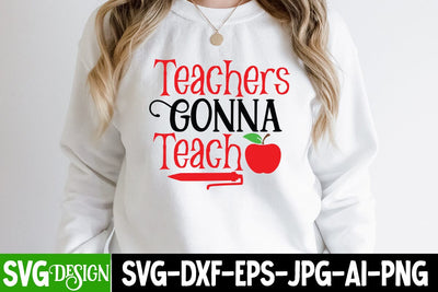 Teacher Gonna Teach SVG Cut File, Teacher Gonna Teach Teacher SVG Design, Teacher Gonna Teach Sublimation SVG BlackCatsMedia 