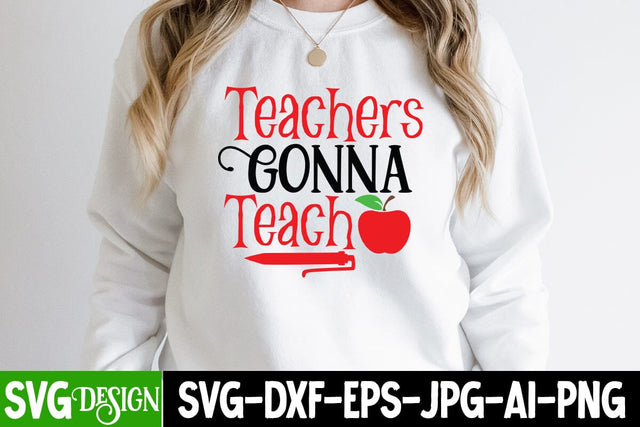 Teacher Gonna Teach SVG Cut File, Teacher Gonna Teach Teacher SVG Design, Teacher Gonna Teach Sublimation SVG BlackCatsMedia 