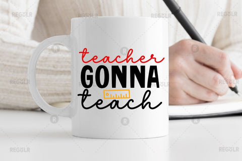 Teacher gonna teach SVG SVG Regulrcrative 