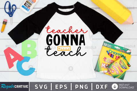 Teacher gonna teach SVG SVG Regulrcrative 