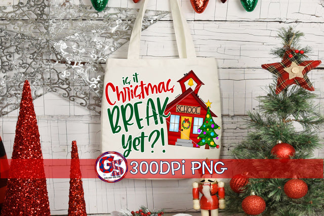 Teacher Is It Christmas Break Yet?! PNG for Sublimation Sublimation Greedy Stitches 