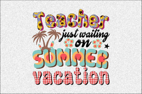 teacher just waiting on summer vacation Sublimation SVGArt 