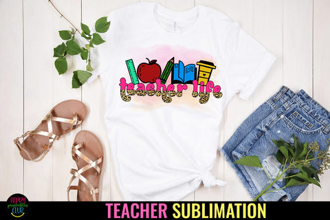 Teacher Life PNG I Teacher Sublimation I Teacher Shirt PNG Sublimation Happy Printables Club 