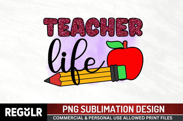 Teacher life Sublimation PNG, Sublimation Back To School Design Sublimation Regulrcrative 