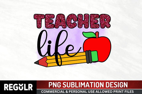 Teacher life Sublimation PNG, Sublimation Back To School Design Sublimation Regulrcrative 