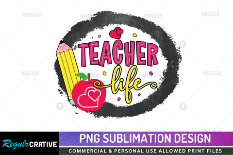Teacher life Sublimation PNG Sublimation Regulrcrative 