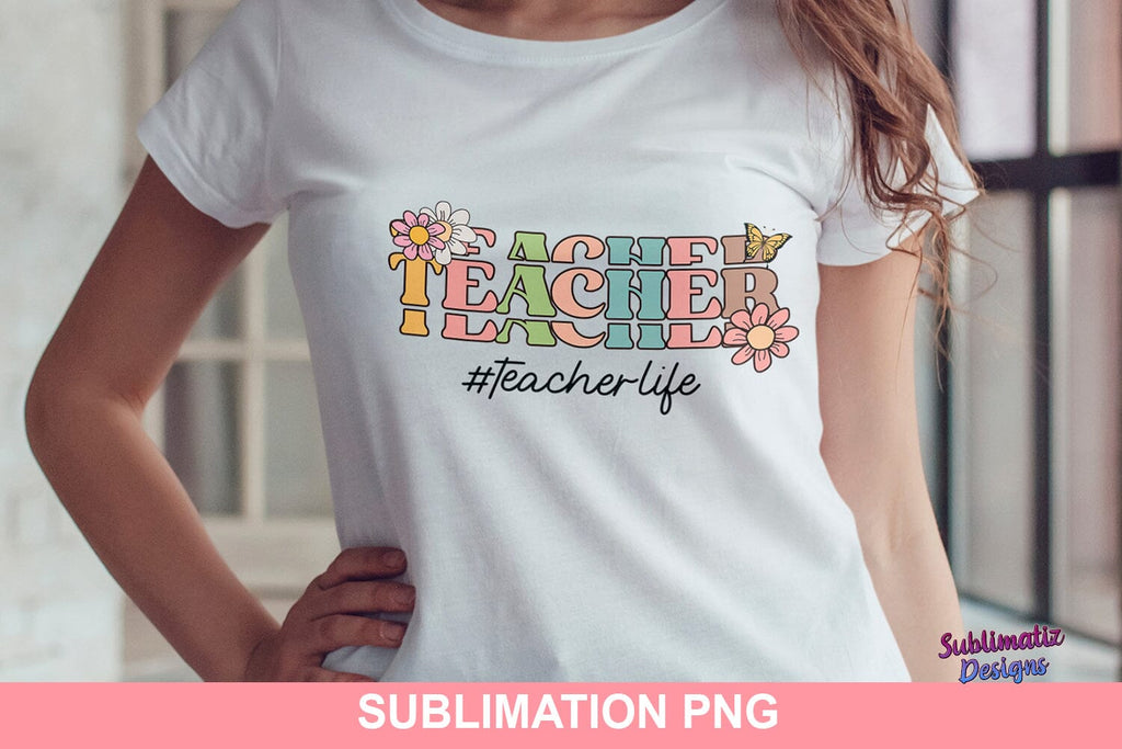 Teacher Life Sublimation PNG - So Fontsy