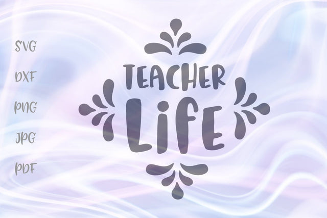 Teacher Life SVG, PNG, DXF, PDF, JPG SVG Digitals by Hanna 