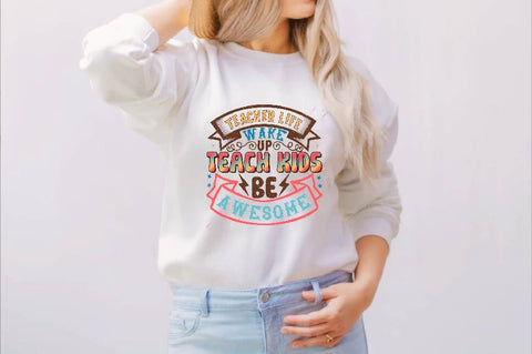 Teacher Life Wake Up Teach Kids Be Awesome- Sublimation SVGArt 