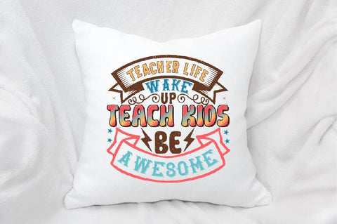 Teacher Life Wake Up Teach Kids Be Awesome- Sublimation SVGArt 
