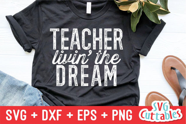 Teacher Livin' The Dream svg - Teacher Cut File - svg - dxf - eps - png - Silhouette - Cricut - Digital File SVG Svg Cuttables 