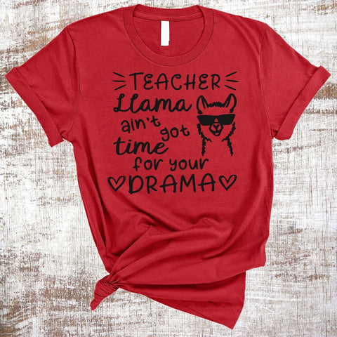 Teacher Llama Ain't Got Time For Your Drama PNG JPG SVG Sweet Tees 