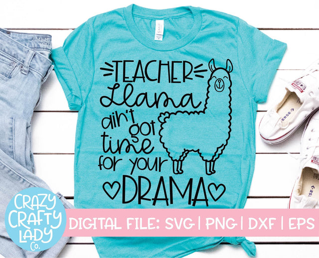 Teacher Llama Ain't Got Time to Your Drama | Teacher SVG Cut File SVG Crazy Crafty Lady Co. 