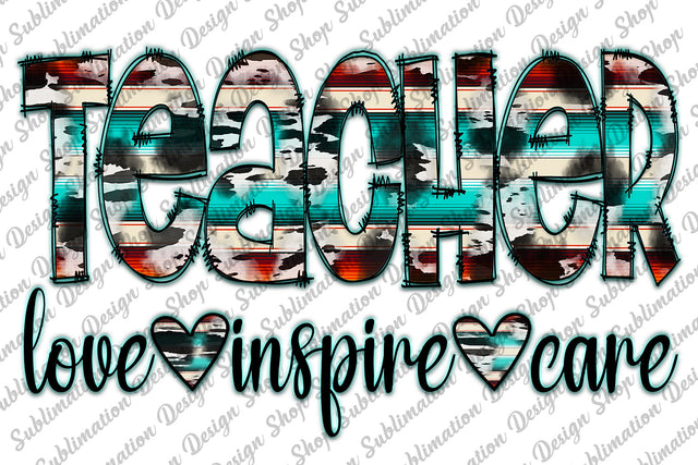 Teacher Love Inspire Care Png, Teacher Png, Western Png, Serape Png, Cowhide Png, School Png, Teacher Sublimation Design, Digital Download Sublimation SublimationDesignShop 