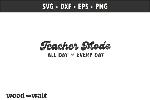 Teacher Mode All Day Every Day SVG | Teacher Shirt SVG SVG Wood And Walt 