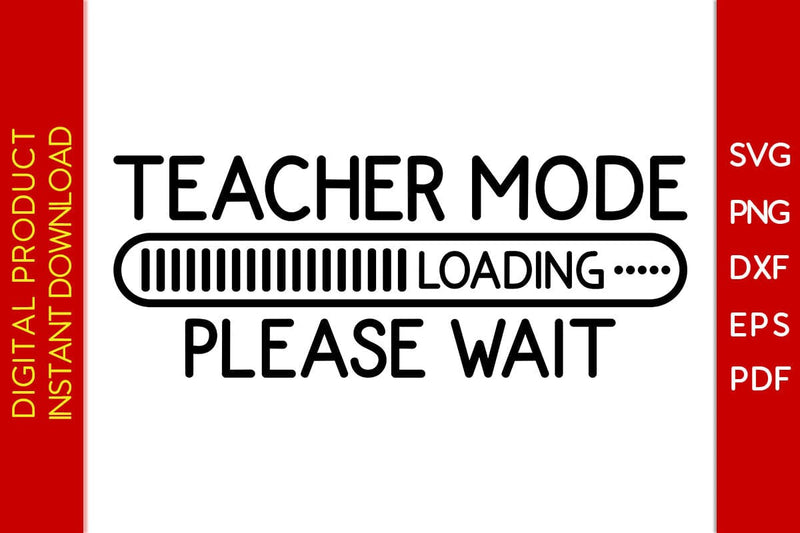 Teacher Mode Loading Please Wait SVG PNG PDF Cut File SVG Creativedesigntee 