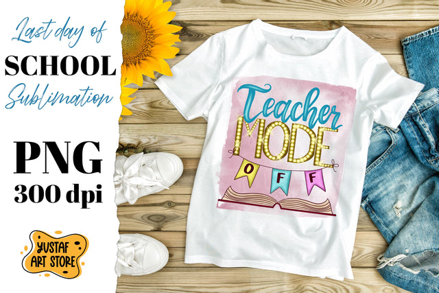 Teacher mode off. End school sublimation design Sublimation Yustaf Art Store 