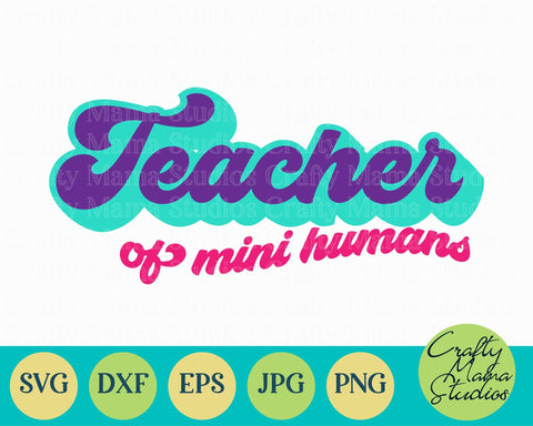 Teacher Of Mini Humans Svg SVG Crafty Mama Studios 