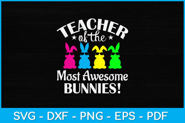 Teacher Of The Most Awesome Bunnies! Svg Design SVG artprintfile 
