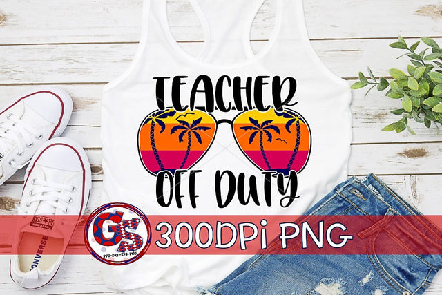 Teacher Off Duty PNG for Sublimation Sublimation Greedy Stitches 