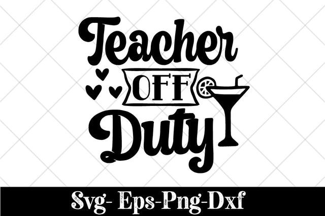 Teacher Off Duty Shirt, Teacher Gift, Teacher Shirt, Funny Teacher Shirt, Summer Vacation Shirt, Teacher Appreciation, End of School Year SVG Svgcraft 