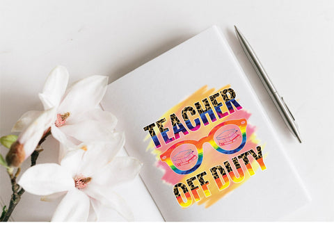 Teacher Off Duty Sublimation Sublimation Creativeart88 
