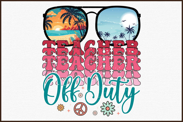 Teacher off Duty Sublimation Sublimation designartist 