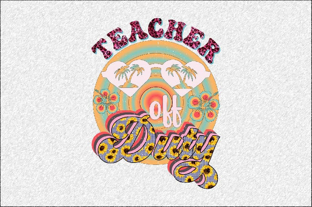 Teacher off Duty Sublimation SVGArt 