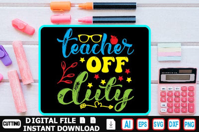 Teacher off Duty SVG Craftlabsvg24 