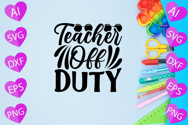 Teacher off Duty SVG CraftlabSvg29 