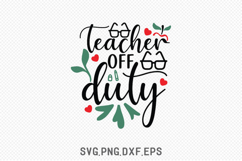 Teacher Off Duty SVG Creativeart88 