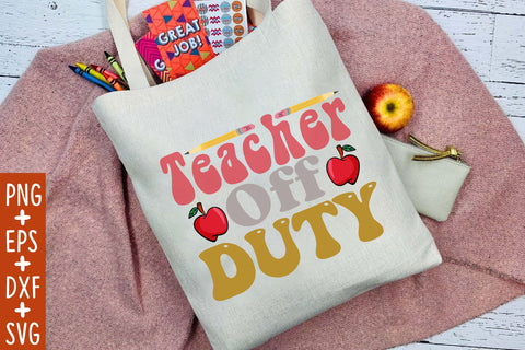 Teacher Off Duty SVG Cricut Files Sublimation Rupkotha 