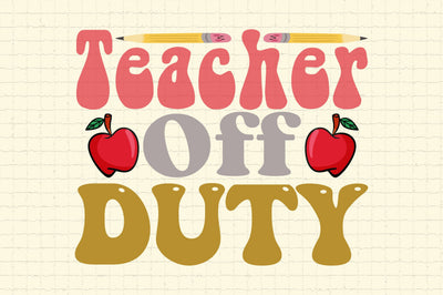 Teacher Off Duty SVG Cricut Files Sublimation Rupkotha 