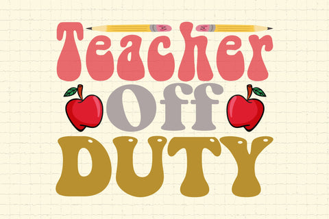 Teacher Off Duty SVG Cricut Files Sublimation Rupkotha 
