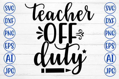 TEACHER OFF DUTY SVG Cut File SVG Syaman 