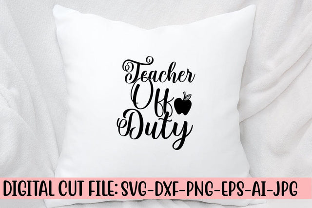 Teacher Off Duty SVG Cut File SVG Syaman 