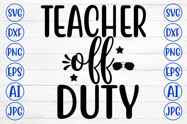 Teacher Off Duty SVG Cut File SVG Syaman 