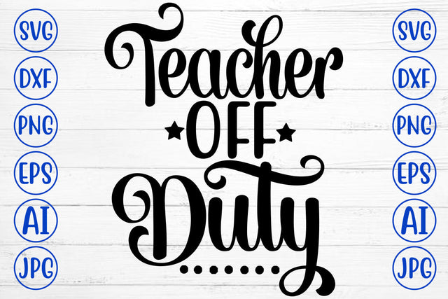 Teacher Off Duty SVG Cut File SVG Syaman 