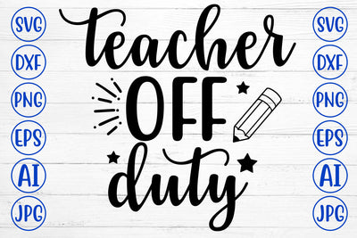 TEACHER OFF DUTY SVG Cut File SVG Syaman 
