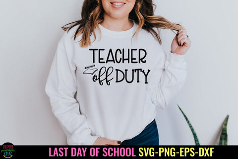Teacher Off Duty SVG I End of School SVG I Last Day School SVG Happy Printables Club 