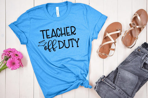 Teacher Off Duty SVG I End of School SVG I Last Day School SVG Happy Printables Club 