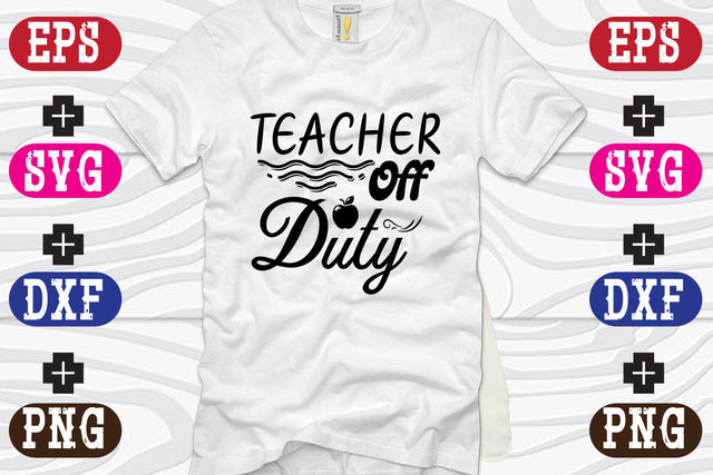 Teacher Off Duty SVG Nurstore 