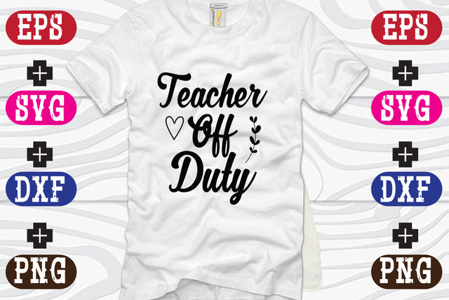 Teacher Off Duty SVG Nurstore 
