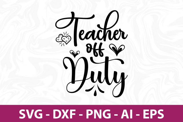 Teacher off Duty svg SVG nirmal108roy 