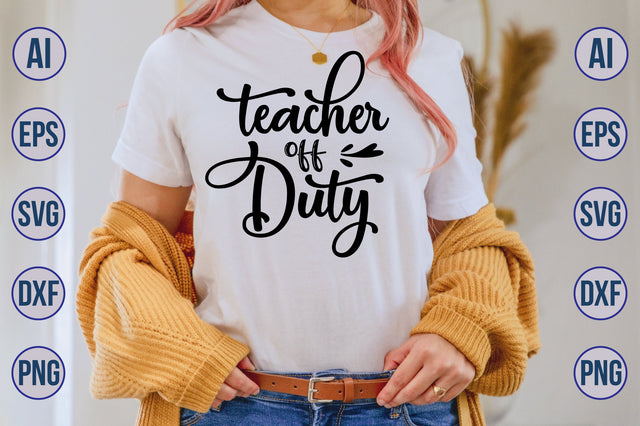 Teacher off Duty svg SVG nirmal108roy 