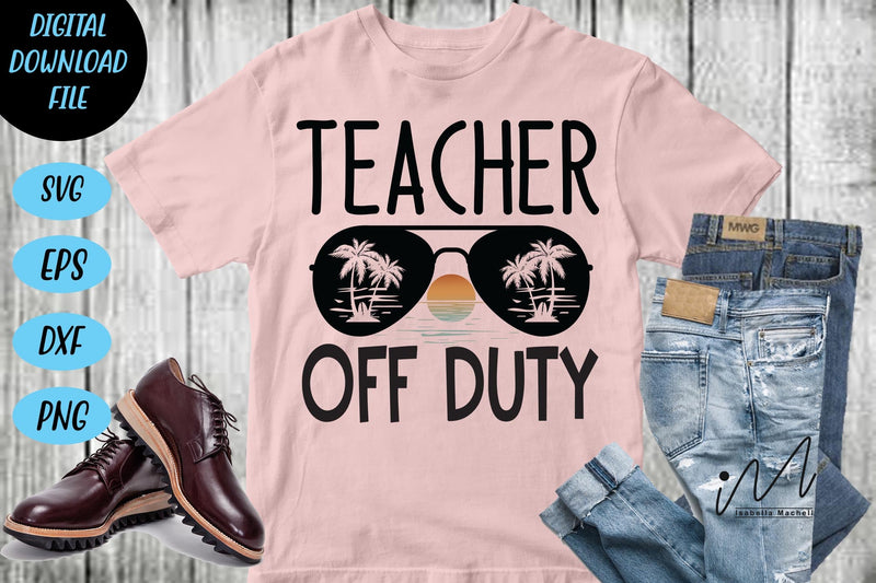 teacher off duty svg, teacher vacation svg, summer teacher svg - So Fontsy